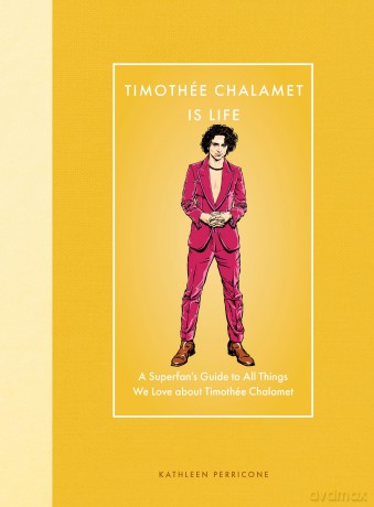 Timothée Chalamet Is Life: A Superfan's Guide to All Things We Love about Timothée Chalamet (Modern Icons) - Kathleen Perricone [KSIĄŻKA]