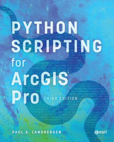 Python Scripting for ArcGIS Pro - Paul A. Zandbergen [KSIĄŻKA]