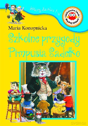 Szkolne przygody Pimpusia Sadełko. Lektury dla klas 1-3 - Maria Konopnicka [KSIĄŻKA]
