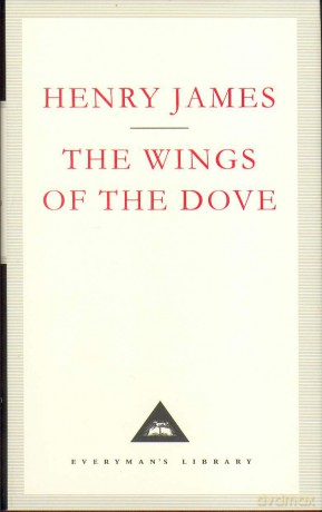 The Wings Of The Dove (Everyman's Library CLASSICS) - Henry James [KSIĄŻKA]
