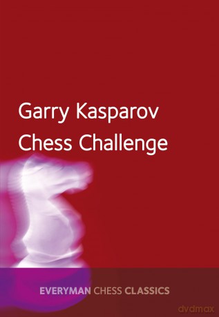 Garry Kasparov's Chess Challenge (Everyman Chess Classics) - Garry Kasparov [KSIĄŻKA]