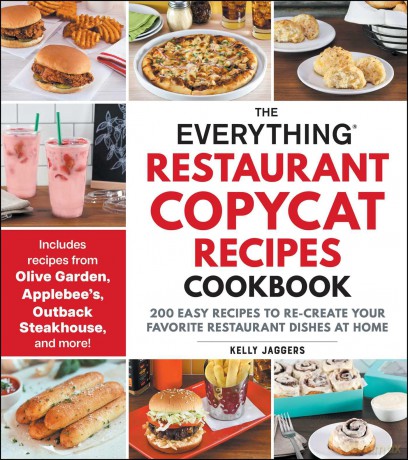 The Everything Restaurant Copycat Recipes Cookbook: 200 Easy Recipes to Re-Create Your Favorite Restaurant Dishes at Home (Everything Series) - Kelly Jaggers [KSIĄŻKA]