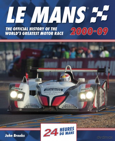 Le Mans The Official History of the World's Greatest Motor Race 2000-09 - John Brooks [KSIĄŻKA]