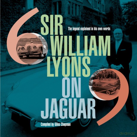 Sir William Lyons On Jaguar: The Legend Explained In His Own Words - Giles Chapman [KSIĄŻKA]
