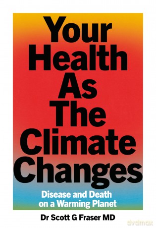 Your Health As The Climate Changes - Dr Scott G. Fraser [KSIĄŻKA]
