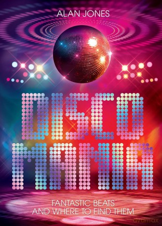 Discomania: Fantastic Beats And Where To Find Them - Alan Jones [KSIĄŻKA]