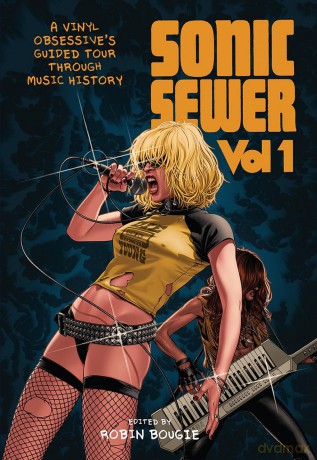 Sonic Sewer: A VINYL OBSESSIVE'S GUIDED TOUR THROUGH MUSIC HISTORY: 1 - Robin Bougie [KSIĄŻKA]