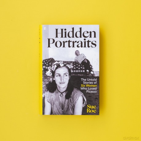 Hidden Portraits: The untold stories of six women who loved Picasso - Sue Roe [KSIĄŻKA]