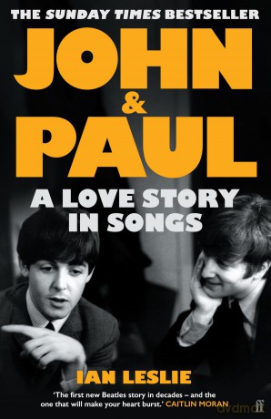 John and Paul: A Love Story in Songs - 'The first new Beatles story in decades' - Ian Leslie [KSIĄŻKA]