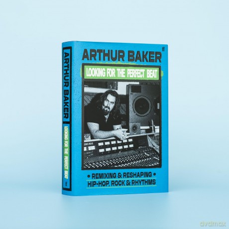 Looking for the Perfect Beat: Remixing and Reshaping Hip-Hop, Rock and Rhythms - Arthur Baker [KSIĄŻKA]