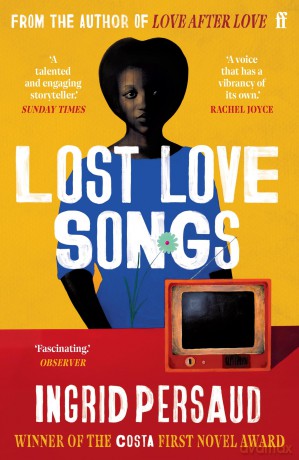 Lost Love Songs: FROM THE WINNER OF THE COSTA FIRST NOVEL AWARD - Ingrid Persaud [KSIĄŻKA]
