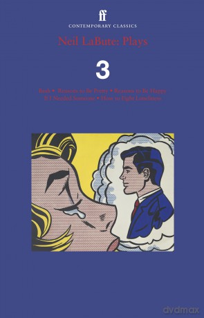Neil LaBute: Plays 3: Bash; Reasons to Be Pretty; Reasons to Be Happy; If I Needed Someone; How to Fight Loneliness - Neil LaBute [KSIĄŻKA]