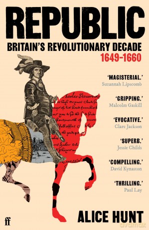 Republic: Britain's Revolutionary Decade, 1649-1660 - Alice Hunt [KSIĄŻKA]