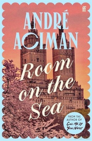 Room on the Sea: 'Master of the Modern Love Story.' Sunday Times - André Aciman [KSIĄŻKA]