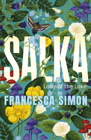 Salka: The exquisite retelling of the tragic myth of the Lady of the Lake from the multi-million bestselling author - Francesca Simon [KSIĄŻKA]