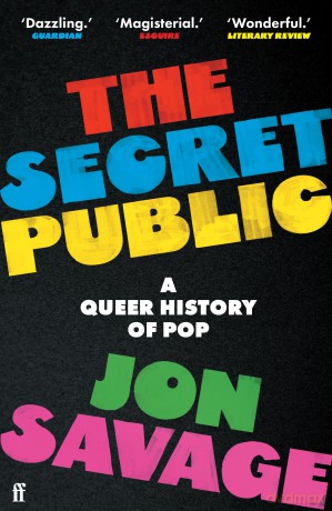 The Secret Public: A Queer History of Pop - Jon Savage [KSIĄŻKA]