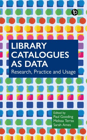Library Catalogues as Data: Research, Practice and Usage - Paul Gooding [KSIĄŻKA]