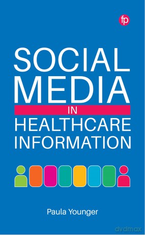 Social Media in Healthcare Information - Paula Younger [KSIĄŻKA]
