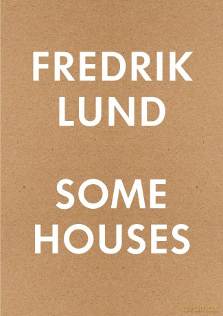 Some Houses: 42 Houses by Fredrik Lund - Fredrik Lund [KSIĄŻKA]