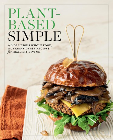 Plant-Based Simple: 150 Delicious Whole-Food, Nutrient-Dense Recipes for Healthy Living - Editors of Fair Winds Press [KSIĄŻKA]
