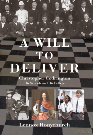 A Will to Deliver - Christopher Codrington: His Schools and His College - Lennox Honychurch [KSIĄŻKA]