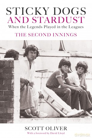 Sticky Dogs and Stardust When the Legends Played in the Leagues - The Second Innings - Scott Oliver [KSIĄŻKA]