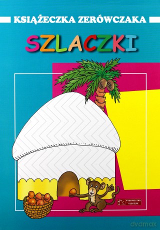 Szlaczki. Książeczka zerówczaka - Anna Wiśniewska [KSIĄŻKA]