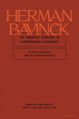 The Foremost Problems of Contemporary Dogmatics: On Faith, Knowledge, and the Christian Tradition - Herman Bavinck [KSIĄŻKA]