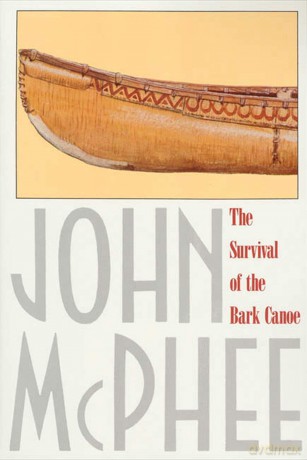 The Survival of the Bark Canoe - John McPhee [KSIĄŻKA]