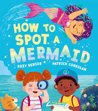 How to Spot a Mermaid: A brilliantly funny new illustrated rhyming children's book - Suzy Senior [KSIĄŻKA]