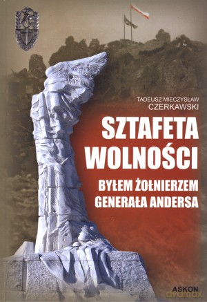 Sztafeta wolności. Byłem żołnierzem generała Andersa - Tadeusz Mieczysław Czerkawski [KSIĄŻKA]