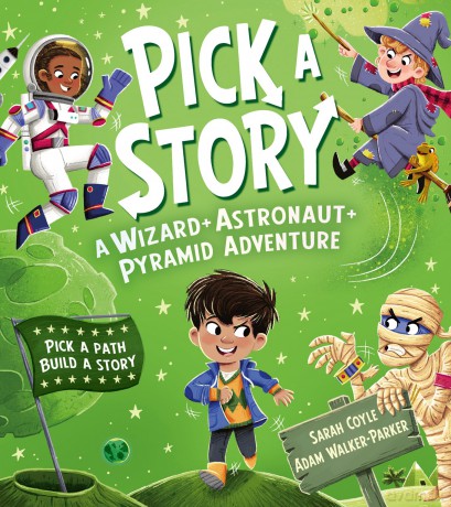 Pick a Story: A Wizard Astronaut Pyramid Adventure: The brand new interactive illustrated picture book adventure for children where YOU choose the story! - Sarah Coyle [KSIĄŻKA]