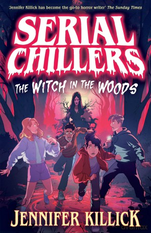 Serial Chillers: The Witch in the Woods: New for 2025, a funny, spooky, sci-fi thriller, the perfect book for kids aged 9-12 and fans of Goosebumps and Stranger Things!: Book 1 - Jennifer Killick [KSIĄŻKA]