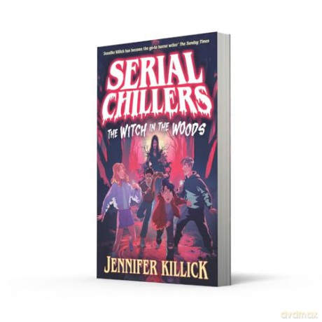 Serial Chillers: The Witch in the Woods: New for 2025, a funny, spooky, sci-fi thriller, the perfect book for kids aged 9-12 and fans of Goosebumps and Stranger Things!: Book 1 - Jennifer Killick [KSIĄŻKA]