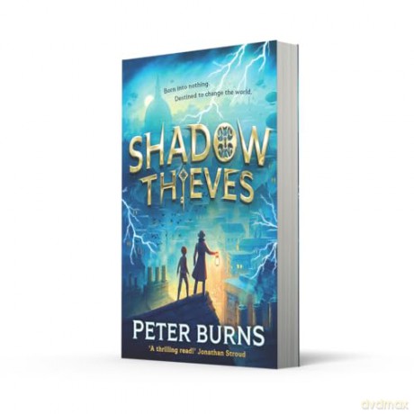 Shadow Thieves: The biggest blockbuster of a middle-grade action adventure thriller, new for 2025! Perfect for fans of Skandar and Percy Jackson.: Book 1 - Peter Burns [KSIĄŻKA]