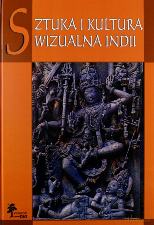 Sztuka i kultura wizualna Indii [KSIĄŻKA]