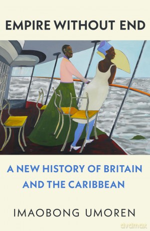 Empire Without End: A New History of Britain and the Caribbean - Imaobong Umoren [KSIĄŻKA]