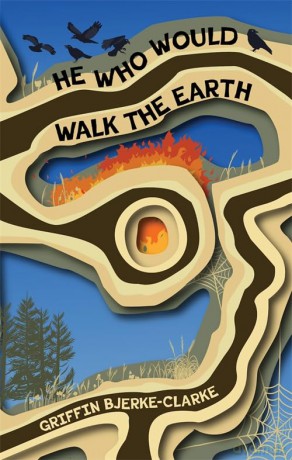 He Who Would Walk the Earth - Griffin Bjerke-Clarke [KSIĄŻKA]