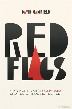 Red Flags: A Reckoning with Communism for the Future of the Left - David Camfield [KSIĄŻKA]