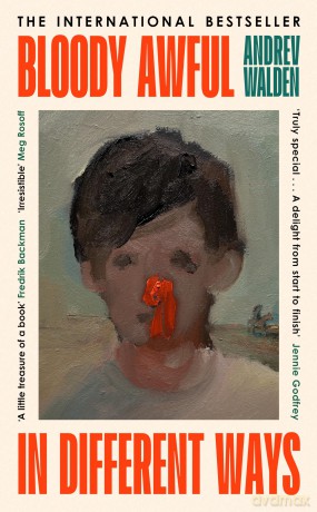 Bloody Awful in Different Ways: The award-winning, internationally bestselling novel about a boy who has seven fathers in seven years - Andrev Walden [KSIĄŻKA]