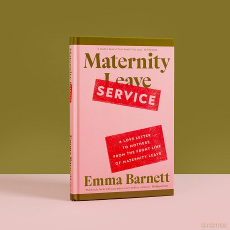 Maternity Service: A Love Letter to Mothers from the Front Line of Maternity Leave - Emma Barnett [KSIĄŻKA]