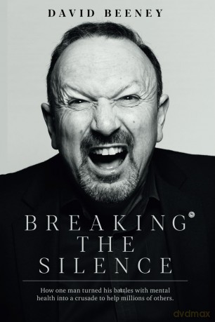 Breaking the Silence: How one man turned his battles with mental health into a crusade to help millions of others - David Beeney [KSIĄŻKA]