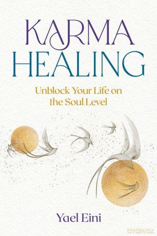 Karma Healing: Unblock Your Life on the Soul Level - Yael Eini [KSIĄŻKA]