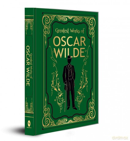 Greatest Works of Oscar Wilde (Deluxe Hardbound Edition): Deluxe Edition - Oscar Wilde [KSIĄŻKA]