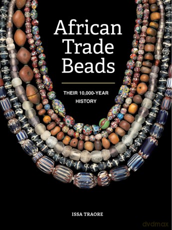 African Trade Beads: Their 10,000-Year History - Issa Traore [KSIĄŻKA]