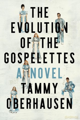 The Evolution of the Gospelettes: A Novel - Oberhausen [KSIĄŻKA]