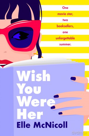 Wish You Were Her: The unforgettable rivals-to-lovers summer romcom between a bookseller and a movie star - Elle McNicoll [KSIĄŻKA]