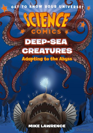 Science Comics: Deep-Sea Creatures: Adapting to the Abyss - Mike Lawrence [KSIĄŻKA]