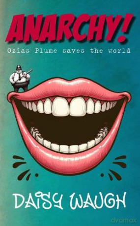 Anarchy!: Ozias Plume Saves The World - Daisy Waugh [KSIĄŻKA]