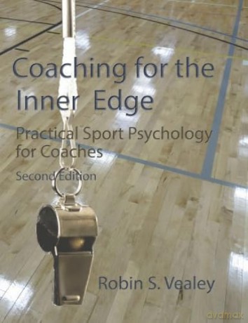 Coaching for the Inner Edge: Practical Sport Psychology for Coaches - Robin S Vealey [KSIĄŻKA]